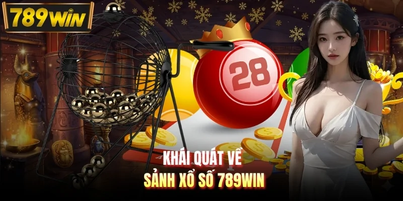 Khái quát về sảnh xổ số 789WIN