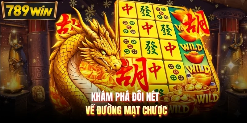 Khám phá đôi nét về Đường Mạt Chược